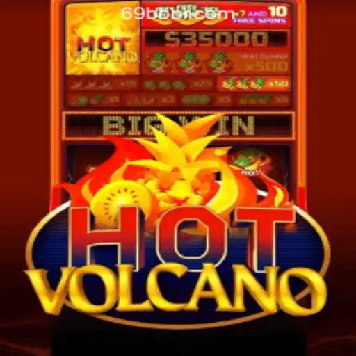 Discover the Excitement of HotVolcano: The Premier Game at 69BB.com Oficial Slots Brasil #1